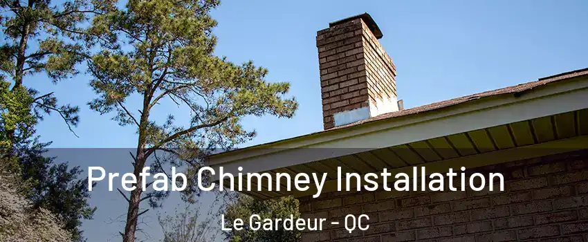  Prefab Chimney Installation Le Gardeur - QC