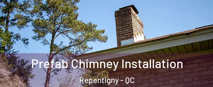  Prefab Chimney Installation Repentigny - QC