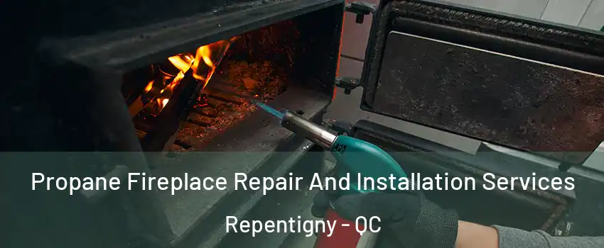 Propane Fireplace Repair And Installation Services Repentigny - QC