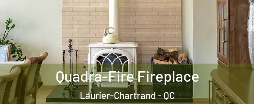  Quadra-Fire Fireplace Laurier-Chartrand - QC