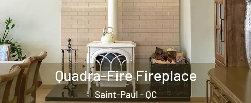  Quadra-Fire Fireplace Saint-Paul - QC