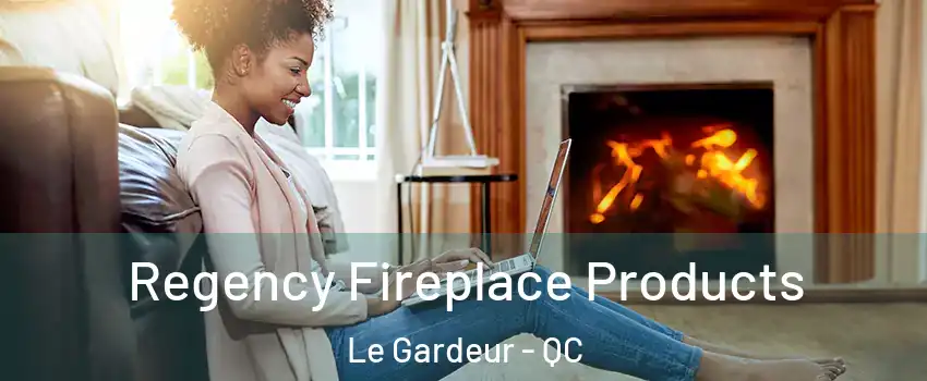  Regency Fireplace Products Le Gardeur - QC