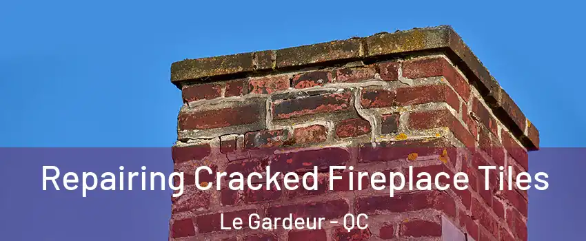  Repairing Cracked Fireplace Tiles Le Gardeur - QC