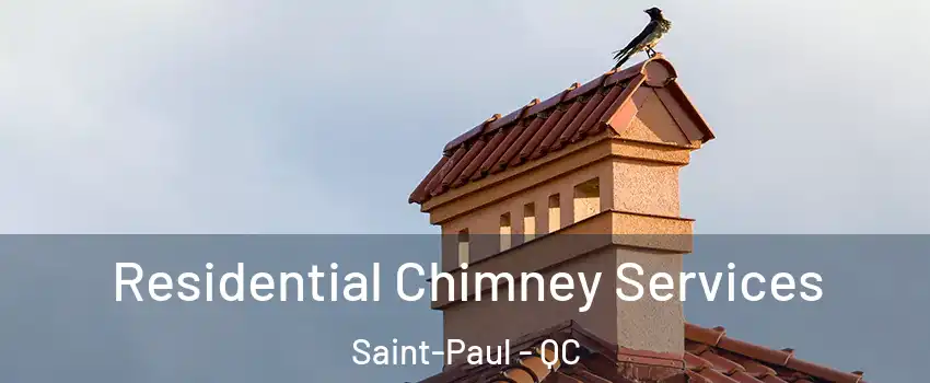  Residential Chimney Services Saint-Paul - QC