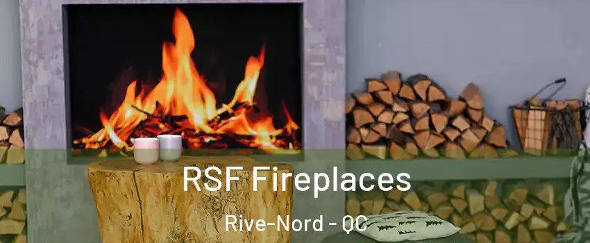  RSF Fireplaces Rive-Nord - QC