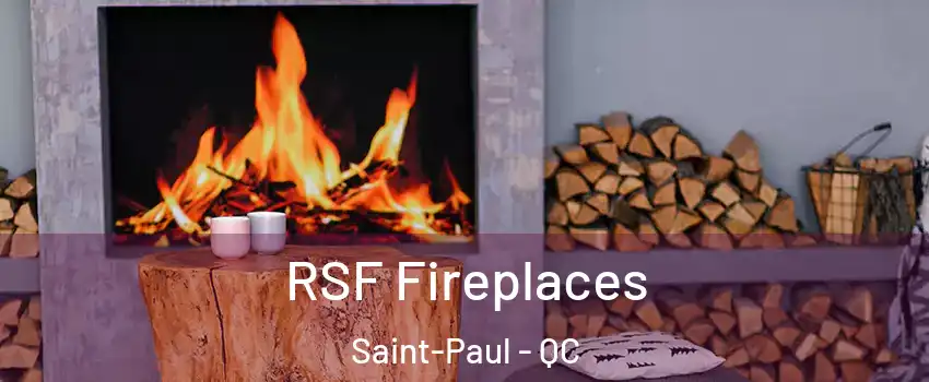  RSF Fireplaces Saint-Paul - QC