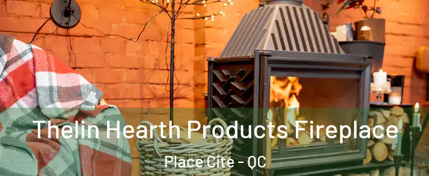  Thelin Hearth Products Fireplace Place Cite - QC