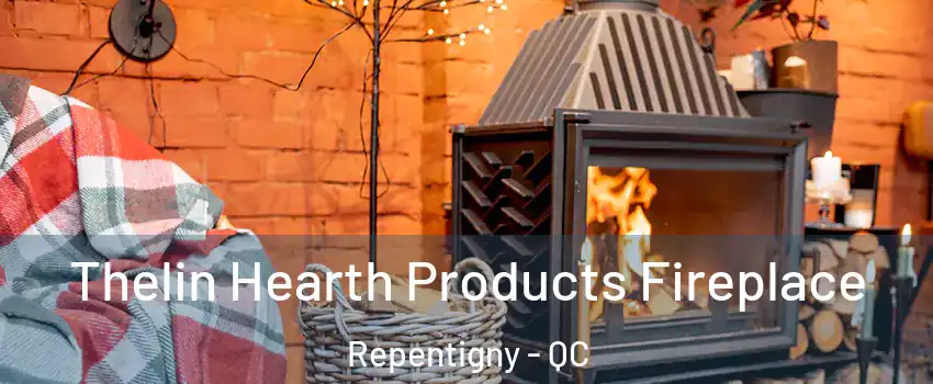  Thelin Hearth Products Fireplace Repentigny - QC