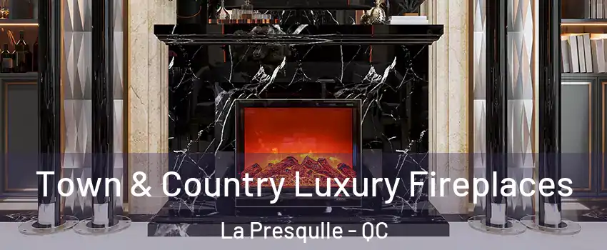  Town & Country Luxury Fireplaces La Presqulle - QC