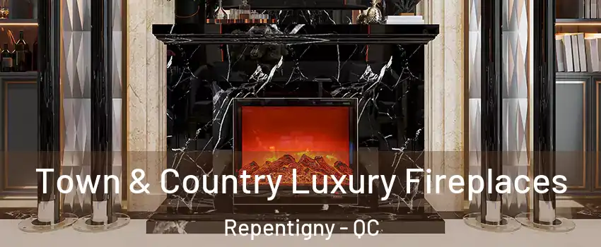  Town & Country Luxury Fireplaces Repentigny - QC