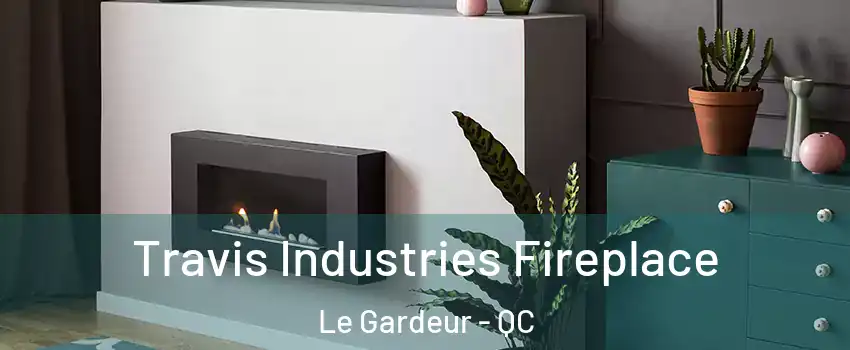  Travis Industries Fireplace Le Gardeur - QC