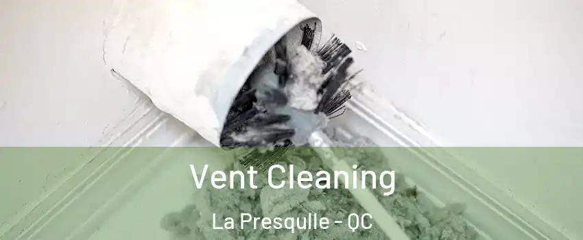 Vent Cleaning La Presqulle - QC