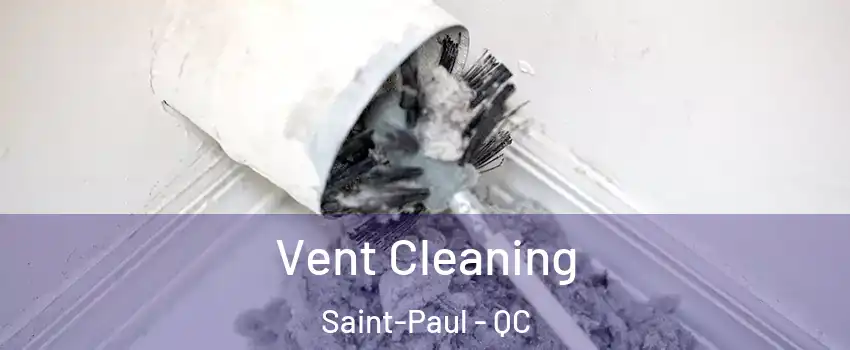 Vent Cleaning Saint-Paul - QC