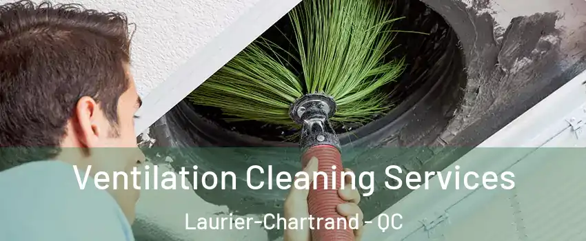  Ventilation Cleaning Services Laurier-Chartrand - QC
