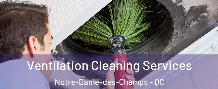  Ventilation Cleaning Services Notre-Dame-des-Champs - QC