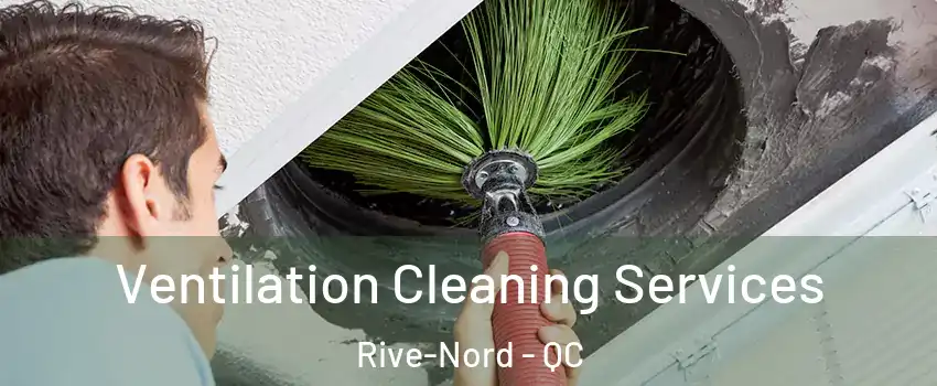  Ventilation Cleaning Services Rive-Nord - QC