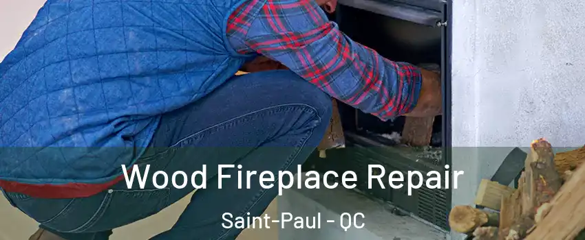  Wood Fireplace Repair Saint-Paul - QC