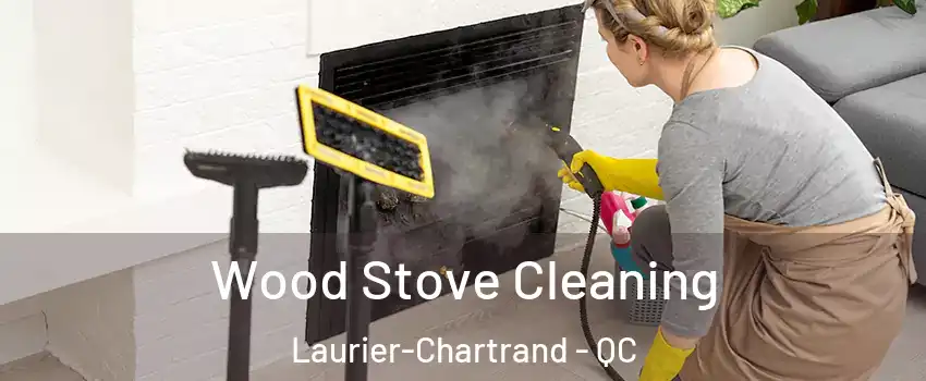  Wood Stove Cleaning Laurier-Chartrand - QC