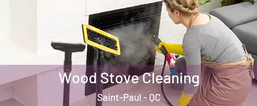  Wood Stove Cleaning Saint-Paul - QC