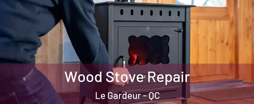  Wood Stove Repair Le Gardeur - QC