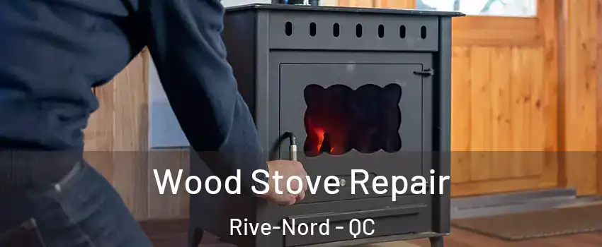  Wood Stove Repair Rive-Nord - QC