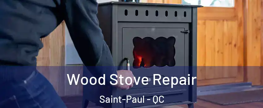  Wood Stove Repair Saint-Paul - QC